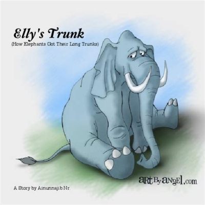  The Elephant's Trunk -  Eine fantastische Geschichte über Ehrlichkeit und die Kraft der Freundschaft!